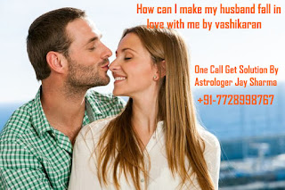  How can I make my husband fall in love with me by vashikaran