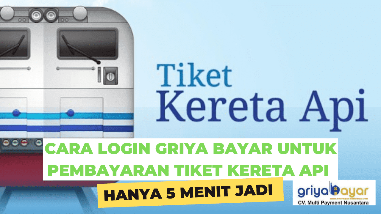 Cara Login Griya Bayar Untuk Pembayaran Tiket Kereta Api, Hanya 5 Menit Jadi