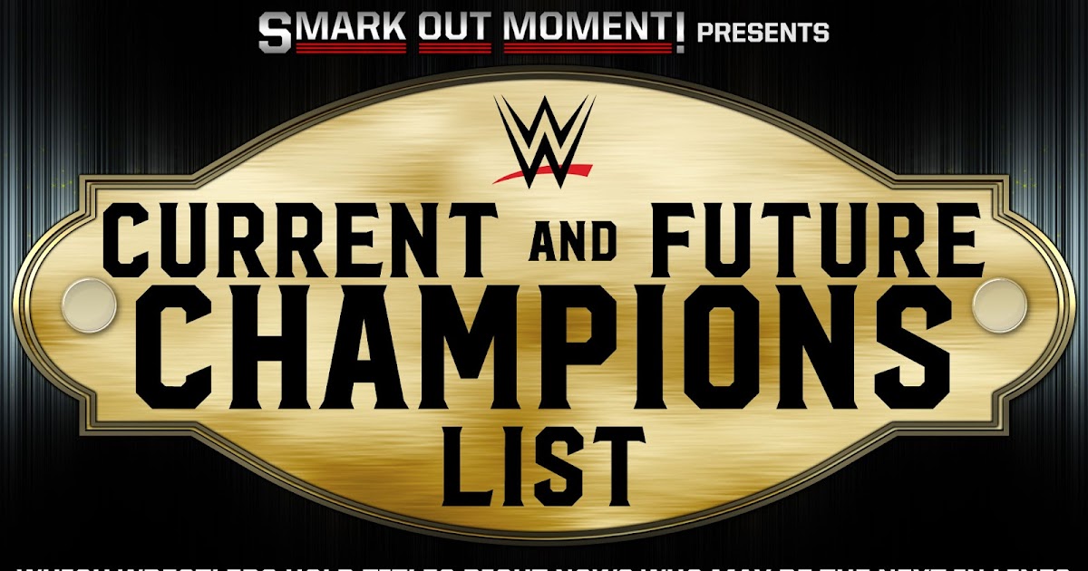 Wwe S Current Champions Future Champions Predictions Smark Out Moment