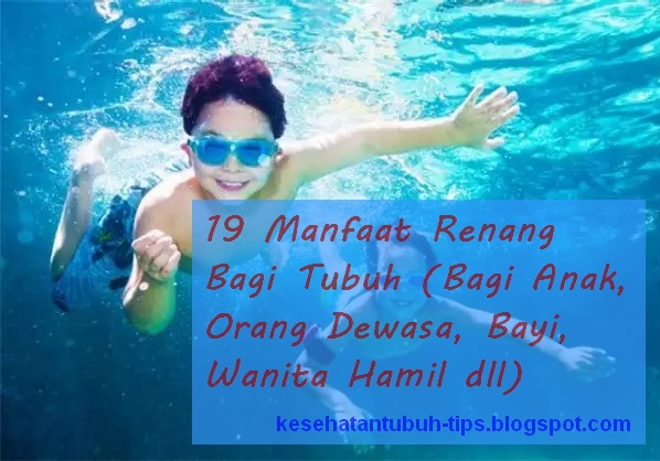 19 Manfaat Renang Bagi Tubuh (Bagi Anak, Orang Dewasa, Bayi, Wanita Hamil dll)