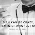 Men Can Be Crazy, Feminist Whores Too