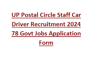 UP Postal Circle Staff Car Driver Recruitment 2024 78 Govt Jobs Application Form