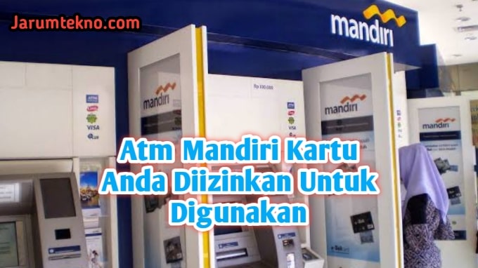 Atm Mandiri Kartu Anda Tidak Diizinkan Untuk Digunakan