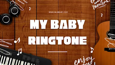 My baby ringtone 2022