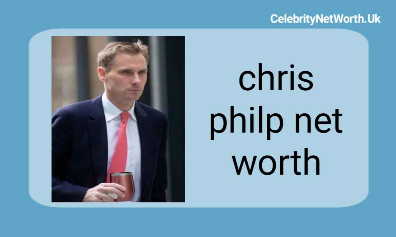 chris philp net worth | Celebrity Net Worth