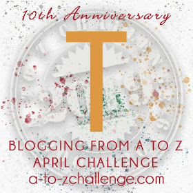 #AtoZChallenge 2019 Tenth Anniversary blogging from A to Z challenge letter T