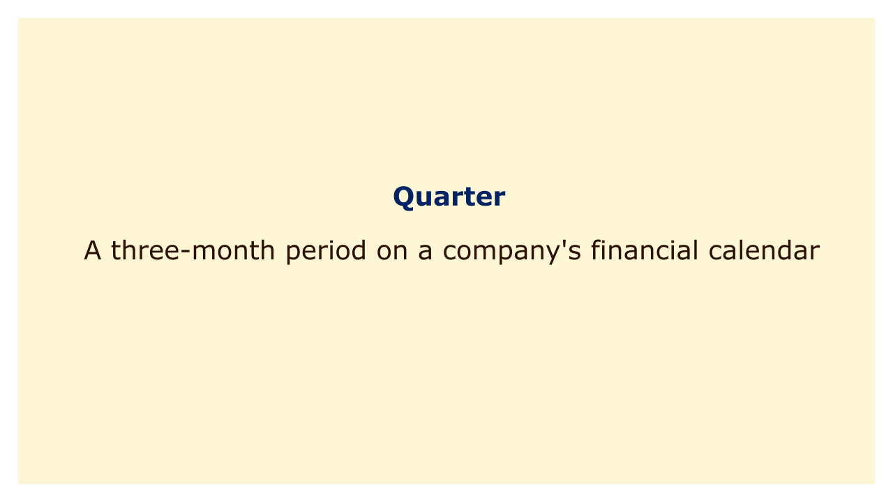 A three-month period on a company's financial calendar.
