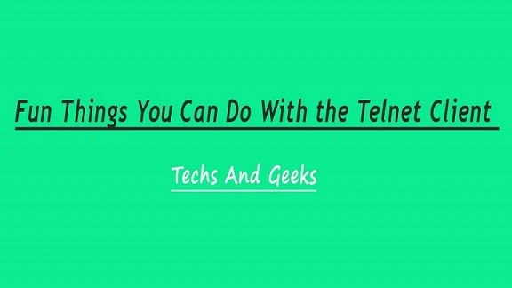 5 Fun Things You Can Do With the Telnet Client