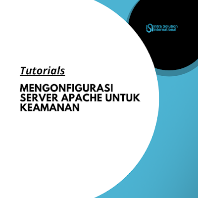 Langkah-langkah Mengonfigurasi Server Apache untuk Keamanan yang Lebih Baik - Infra Solution International