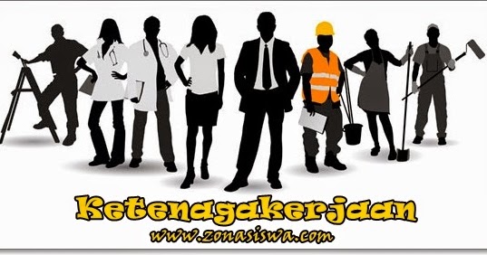 Ketenagakerjaan ~ Pengertian & Klasifikasi