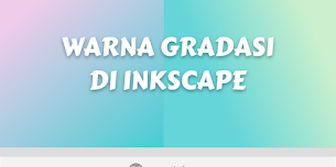 Cara Membuat Warna Gradasi di Inkscape