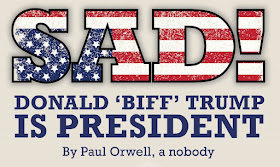 "Sad! Donald 'Biff' Trump is President" - Title Block