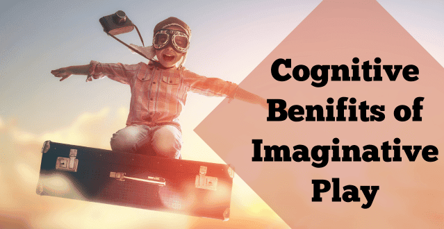 Imaginative Play: A Gateway to Cognitive Growth and Development