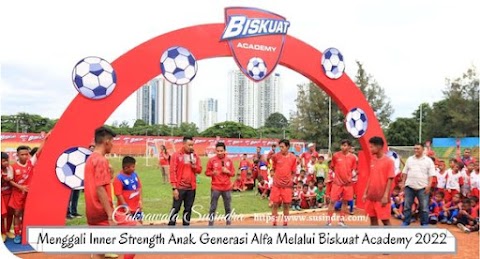 Menggali Inner Strength Anak Generasi Alfa Melalui Biskuat Academy 2022