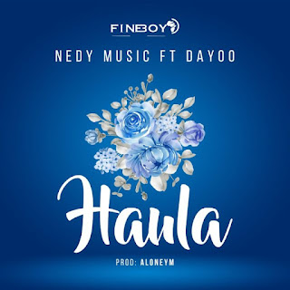 AUDIO | Nedy Music Ft. Dayoo – Haula (Mp3 Download)