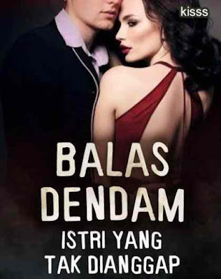Novel Balas Dendam Istri Yang Tak Di Anggap Karya Kisss Full Episode