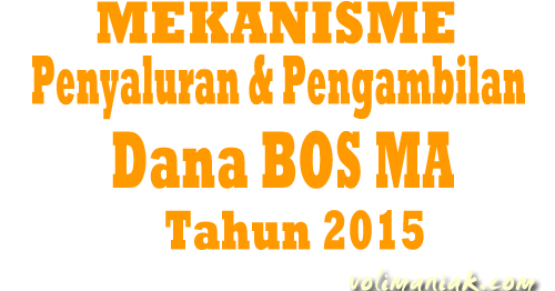 Mekanisme Penyaluran dan Pengambilan Dana BOS MA Swasta Tahun 2015