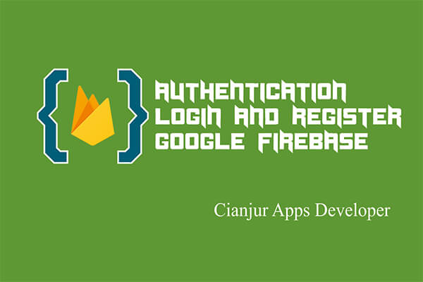 Cara Membuat Login dan Register User dengan Firebase Authentication