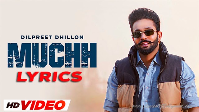 Muchh Song Lyrics | Dilpreet Dhillon | Desi Crew | Narinder Batth