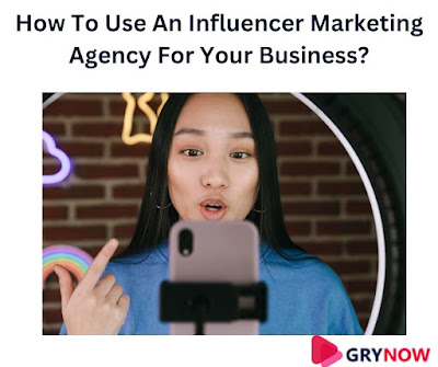 How To Use An Influencer Marketing Agency For Your Business?