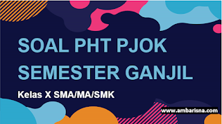 Soal PHT PJOK Kelas X SMA Semester Ganjil Terbaru