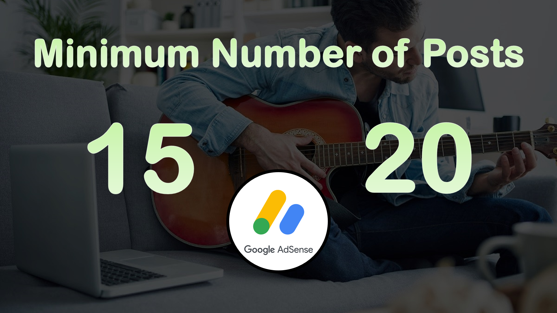Minimum Number of Posts Required to get Google AdSense approval