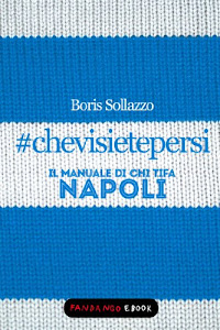 #chevisietepersi - Il manuale di chi tifa Napoli