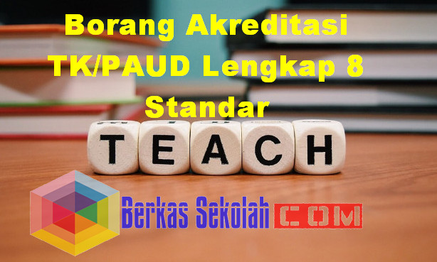  Lengkap atau sering disebut juga dengan Bukti Fisik Akreditasi dalam Format Docx atau Doc Borang Akreditasi TK/PAUD Lengkap 8 Standar