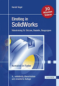 Einstieg in SolidWorks: Videotraining für Skizzen, Bauteile, Baugruppen