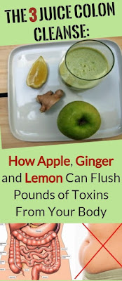 THE 3 JUICE COLON CLEANSE: HOW APPLE, GINGER AND LEMON CAN FLUSH POUNDS OF TOXINS FROM YOUR BODY