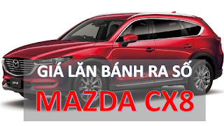 Giá lăn bánh Mazda CX8 2019 tại Việt Nam