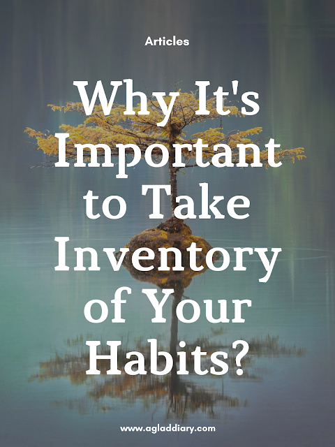 Why It's Important to Take Inventory of Your Habits?