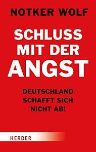 Schluss mit der Angst - Deutschland schafft sich nicht ab!