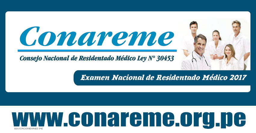 CONAREME 2017: Ingresantes Residentado Médico (Resultados Examen Domingo 11 Junio) Examen de Conocimientos - www.conareme.org.pe