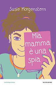 SCArica.™ Mia mamma è una spia PDF di Mondadori