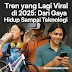 Tren yang Lagi Viral di 2025: Dari Gaya Hidup Sampai Teknologi