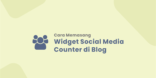 Cara Memasang Widget Social Media Counter di Blog