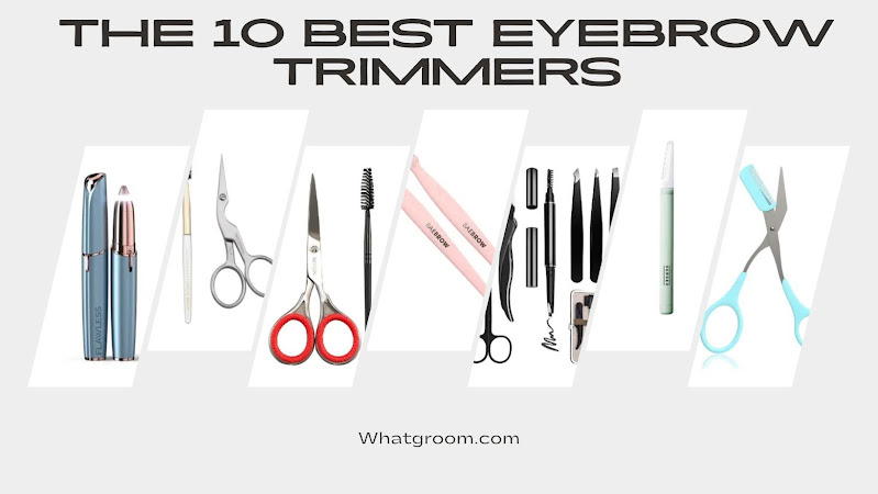 THE 10 BEST EYEBROW TRIMMERS