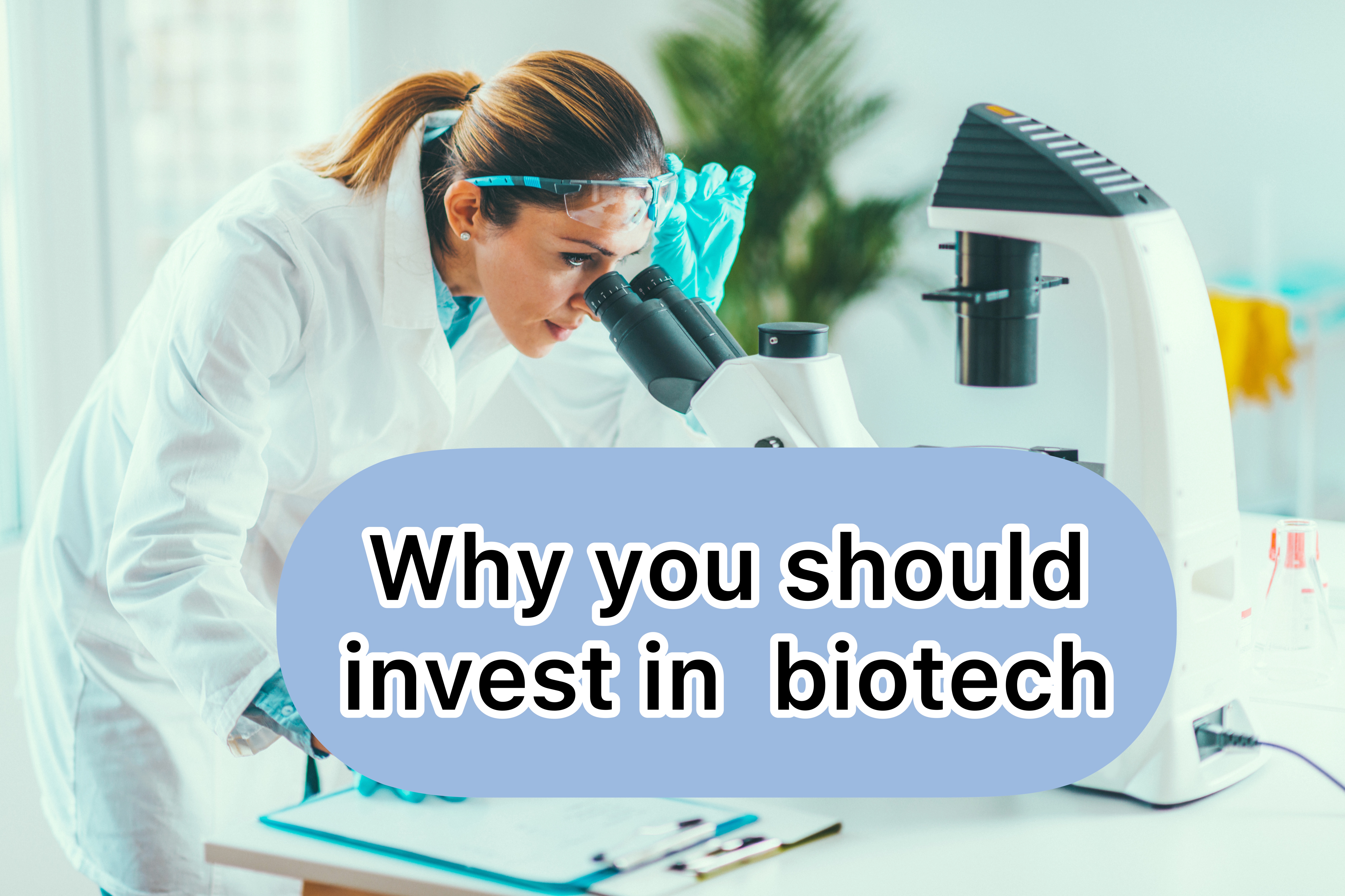 Investing in biotech and why