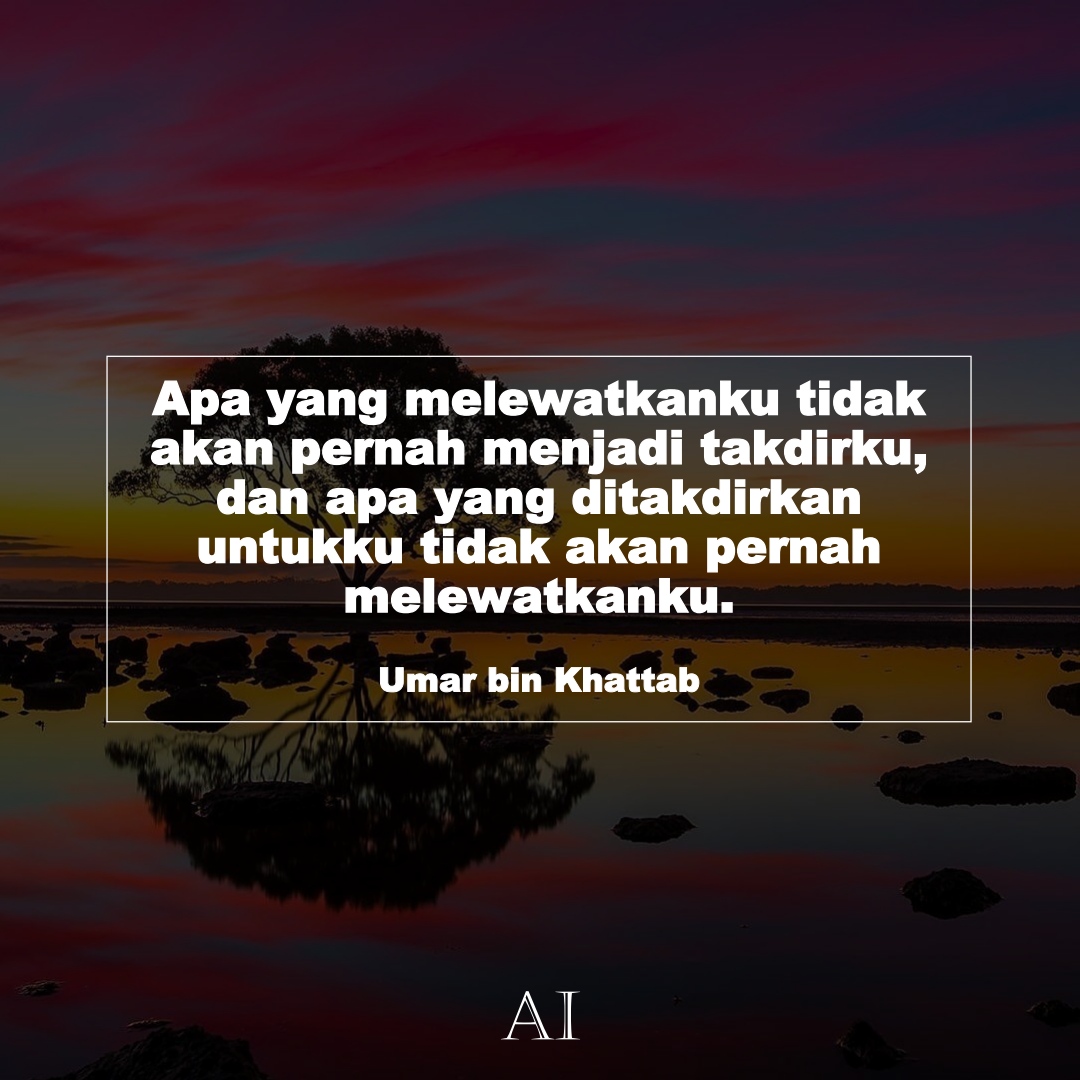 Wallpaper Kata Bijak Umar bin Khattab  (Apa yang melewatkanku tidak akan pernah menjadi takdirku, dan apa yang ditakdirkan untukku tidak akan pernah melewatkanku.)