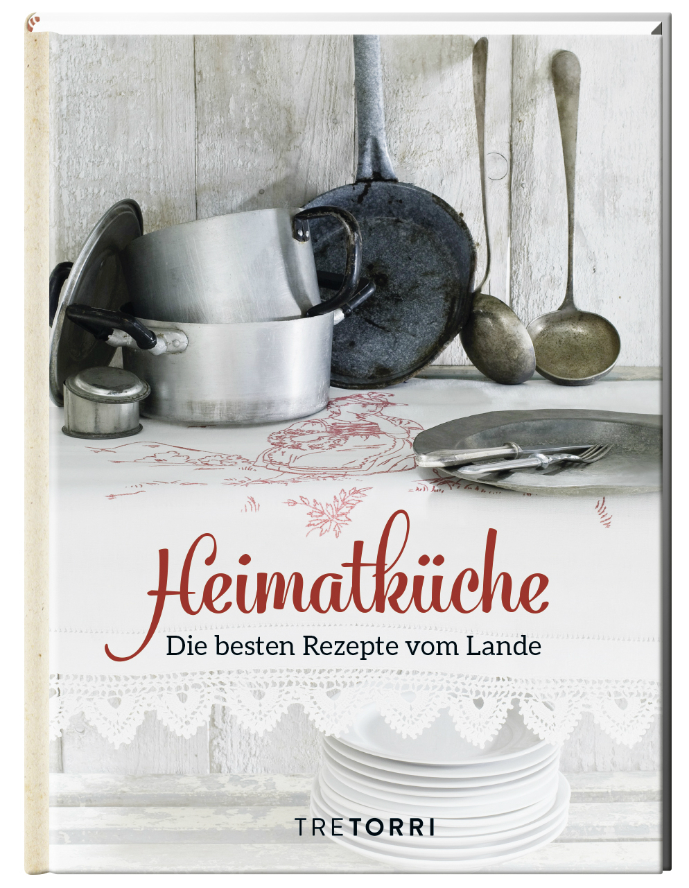 Heimatküche. Die besten Rezepte vom Lande von Ralf Frenzel (Hrsg.), Bildnachweis: KME GmbH für Tre Torri Verlag | Arthurs Tochter kocht. von Astrid Paul