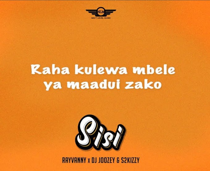 Audio Rayvanny X DJ Joozey & S2kizzy - Sisi Mp3
