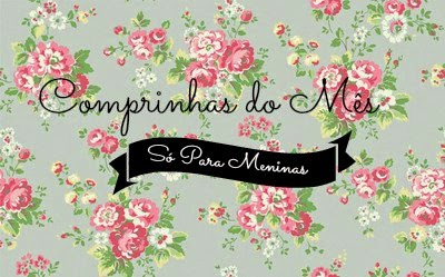 #Comprinhas do mês 