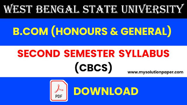 Download West Bengal State University B.Com (Honours & General) Second Semester CBCS Syllabus PDF.