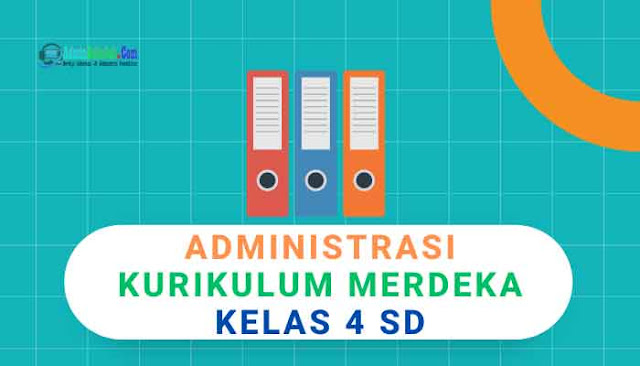 Administrasi Kurikulum Merdeka kelas 4