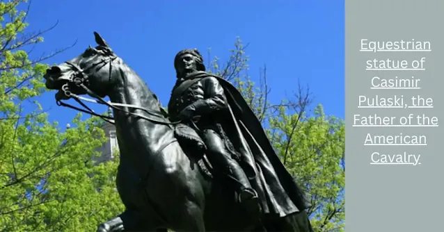 Equestrian statue of Casimir Pulaski, the Father of the American Cavalry