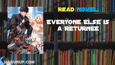 Read Everyone Else is a Returnee Novel Full Episode
