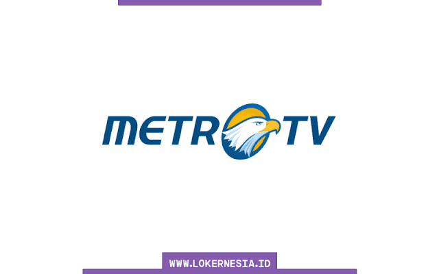 Lowongan Kerja MetroTV Juni 2022