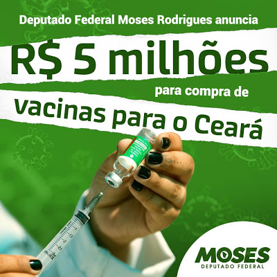 DEPUTADO MOSSES ANUNCIA R$ 5 MILHÕES PARA COMPRA DE VACINAS PARA O CEARÁ 