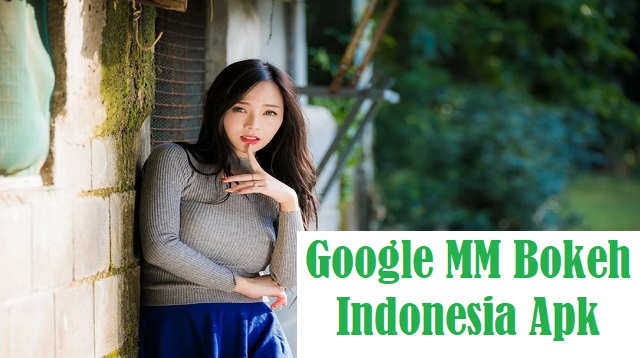 Google MM Bokeh Indonesia Apk